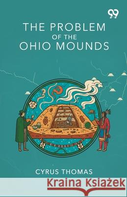 The Problem Of The Ohio Mounds Cyrus Thomas 9789374838556 Double 9 Books - książka