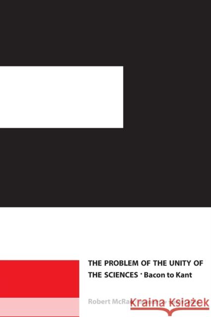 The Problem of the Unity of the Sciences: Bacon to Kant Robert McRae 9781487587086 University of Toronto Press - książka