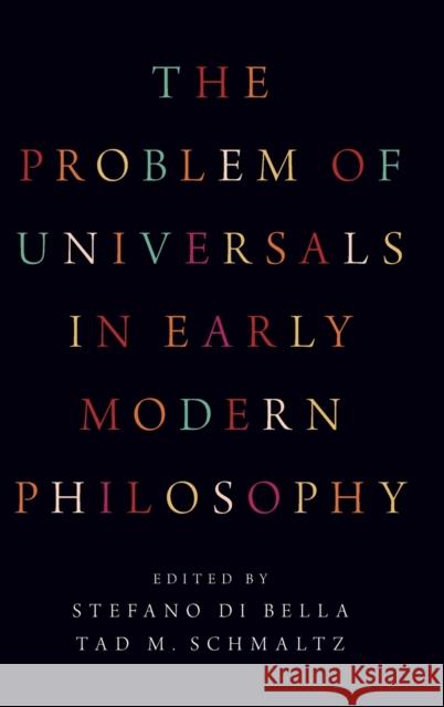 The Problem of Universals in Early Modern Philosophy Stefano D Tad M. Schmaltz 9780190608040 Oxford University Press, USA - książka