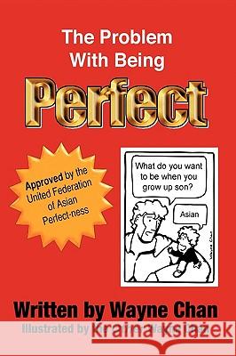 The Problem with Being Perfect Chan, Wayne 9781449093556 Authorhouse - książka