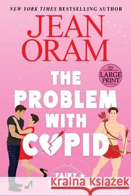 The Problem with Cupid: A Valentine's Day Road Trip RomCom Jean Oram 9781997734505 Oram Productions - książka