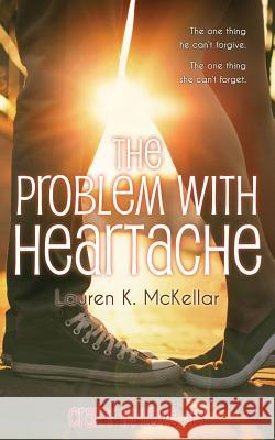 The Problem With Heartache McKellar, Lauren K. 9780992452452 Lauren K. McKellar - książka