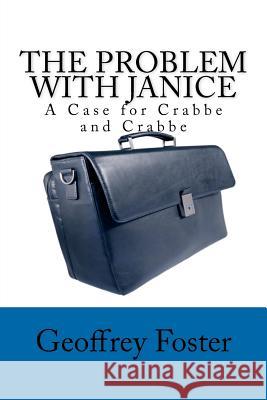 The Problem with Janice: A Case for Crabbe and Crabbe Geoffrey Foster 9780980531084 Geoffrey Foster - książka