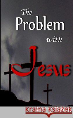 The Problem with Jesus Aretha Tatum 9781499149197 Createspace - książka