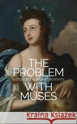 The Problem with Muses: Notes on Everyday Creativity David duChemin 9781777220624 Craft & Vision Press - książka