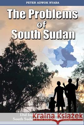 The Problems of South Sudan Peter Adwok Nyaba 9780975630426 Africa World Books Pty Ltd - książka