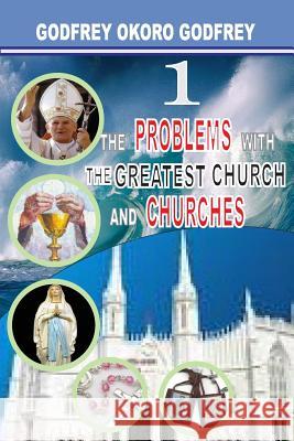 The Problems with the Greatest Church and Churches Godfrey Okoro Godfrey 9781508744481 Createspace - książka