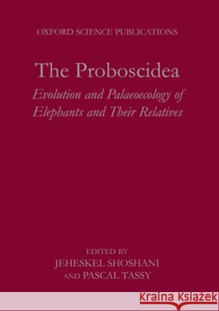 The Proboscidea : Evolution and Palaeoecology of Elephants and Their Relatives  9780198546528 OXFORD UNIVERSITY PRESS - książka