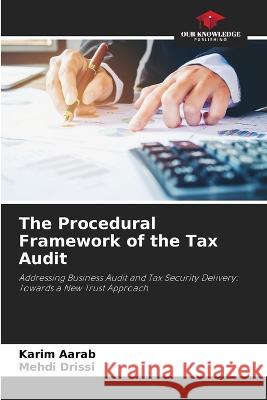 The Procedural Framework of the Tax Audit Karim Aarab Mehdi Drissi 9786205840542 Our Knowledge Publishing - książka