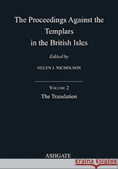 The Proceedings Against the Templars in the British Isles: Volume 2: The Translation Nicholson, Helen J. 9781409436522 Ashgate Publishing Limited - książka