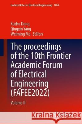 The proceedings of the 10th Frontier Academic Forum of Electrical Engineering (FAFEE2022)  9789819934072 Springer Nature Singapore - książka