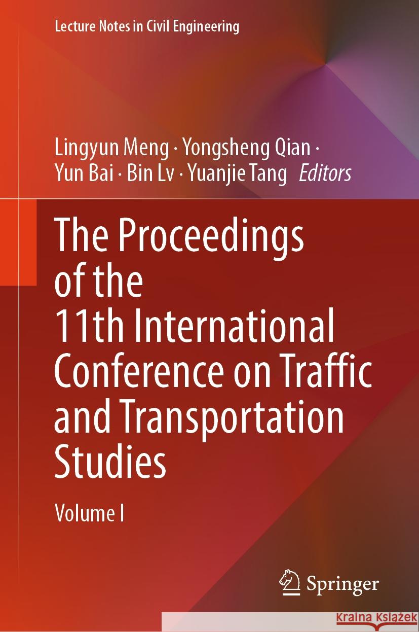 The Proceedings of the 11th International Conference on Traffic and Transportation Studies: Volume I Lingyun Meng Yongsheng Qian Yun Bai 9789819796434 Springer - książka
