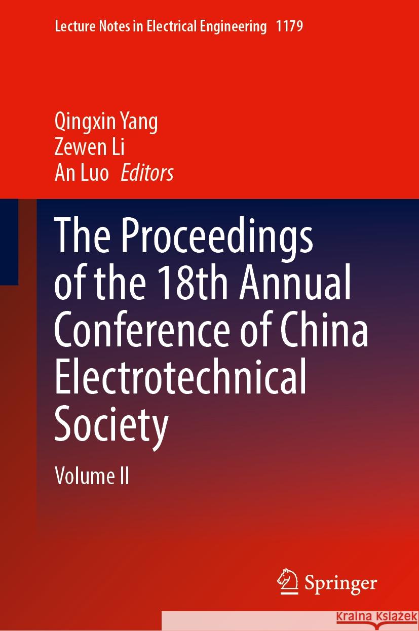 The Proceedings of the 18th Annual Conference of China Electrotechnical Society: Volume II Qingxin Yang Zewen Li An Luo 9789819714278 Springer - książka