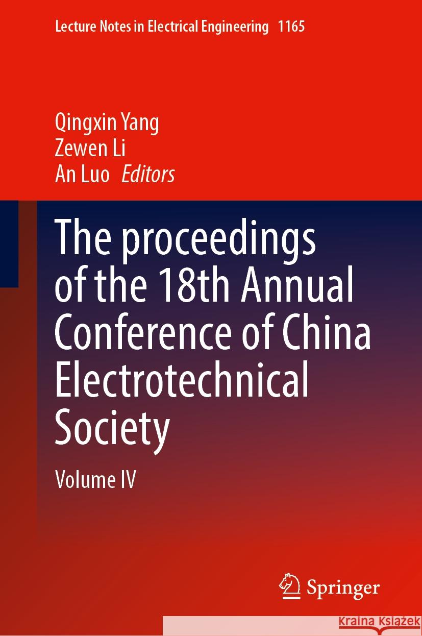 The Proceedings of the 18th Annual Conference of China Electrotechnical Society: Volume IV Qingxin Yang Zewen Li An Luo 9789819713509 Springer - książka