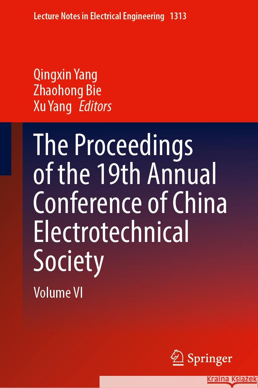 The Proceedings of the 19th Annual Conference of China Electrotechnical Society: Volume VI Qingxin Yang, Zhaohong Bie, Xu Yang 9789819613946 Springer Nature Switzerland AG - książka
