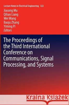 The Proceedings of the Third International Conference on Communications, Signal Processing, and Systems Jiasong Mu Qilian Liang Wei Wang 9783319381985 Springer - książka