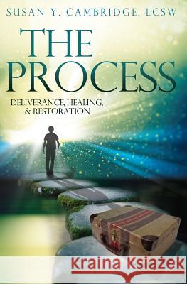 The Process: Deliverance, Healing & Restoration Mrs Susan Cambridge 9781534965317 Createspace Independent Publishing Platform - książka