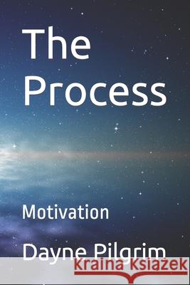 The Process: Motivation Dayne Pilgrim 9798589374346 Independently Published - książka