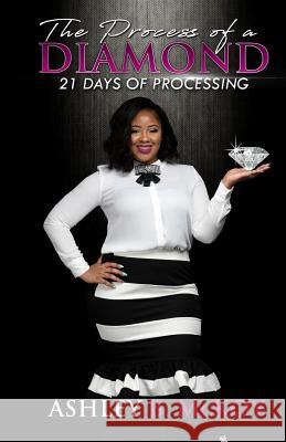 The Process of a Diamond: 21 Days of Processing Ashley B. McKoy 9781718859005 Createspace Independent Publishing Platform - książka