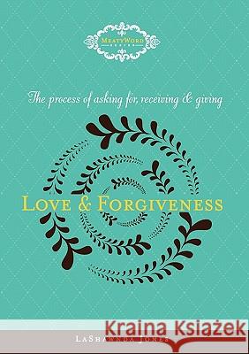 The Process of Asking for, Receiving and Giving Love & Forgiveness Jones, Lashawnda 9780977617999 Jazzy Media - książka