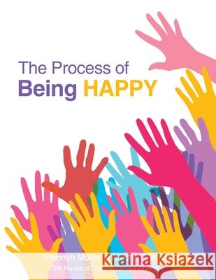 The Process of Being Happy Brennyn Molloy, John J Wood 9781982246501 Balboa Press - książka