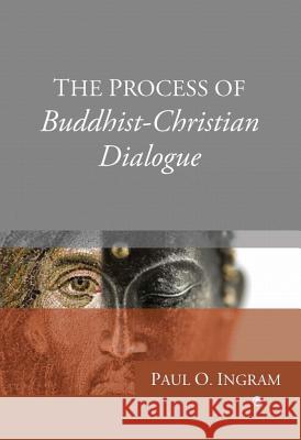 The Process of Buddhist-Christian Dialogue   9780227173695  - książka