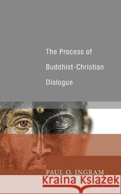 The Process of Buddhist-Christian Dialogue Paul O Ingram 9781498211659 Cascade Books - książka