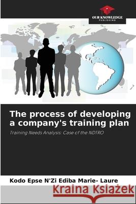 The process of developing a company's training plan Kodo Epse n'Zi Ediba Marie- Laure 9786204147277 Our Knowledge Publishing - książka