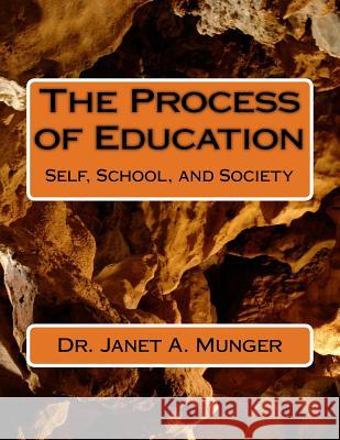 The Process of Education Dr Janet a. Munger 9781541122659 Createspace Independent Publishing Platform - książka
