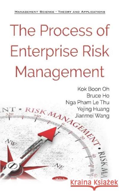 The Process of Enterprise Risk Management Kok-Boon Oh, Bruce Ho, Pham Le Thu Nga, Huang Yejing, Jianmei Wang 9781536144277 Nova Science Publishers Inc - książka