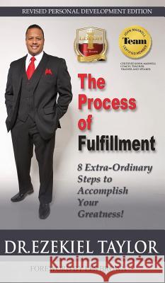 The Process of Fulfillment: 8 Extra-Ordinary Steps to Accomplish Your Greatness Ezekiel Taylor Les Brown Milton Howard 9781095188248 Ezekiel Taylor - książka