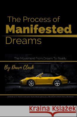 The Process of Manifested Dreams: The movement from dream to reality Clark, Dawn 9781978498662 Createspace Independent Publishing Platform - książka