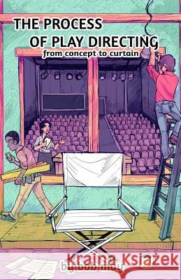 The Process of Play Directing: From Concept to Curtain Bob May D. A. Sarac Gustav Carlson 9780996758338 Skye Bridge Publishing - książka