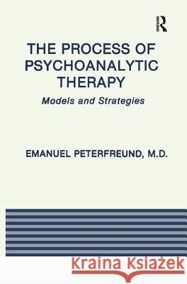 The Process of Psychoanalytic Therapy: Models and Strategies Emanuel Peterfreund 9781138872059 Routledge - książka