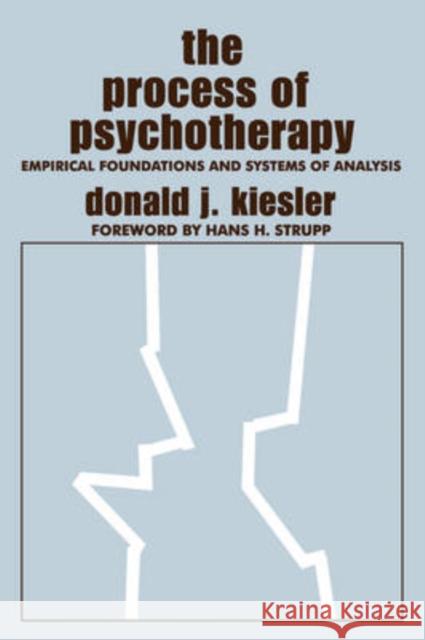 The Process of Psychotherapy : Empirical Foundations and Systems of Analysis Donald J. Kiesler Hans H. Strupp 9780202308661 Aldine - książka