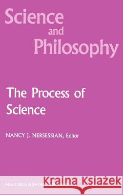 The Process of Science: Contemporary Philosophical Approaches to Understanding Scientific Practice Nersessian, N. J. 9789024734252 Springer - książka