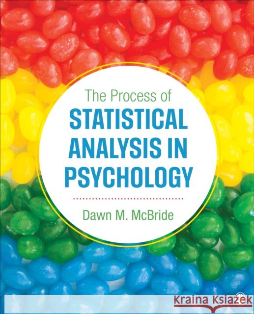 The Process of Statistical Analysis in Psychology Dawn M. McBride 9781506325224 Sage Publications, Inc - książka