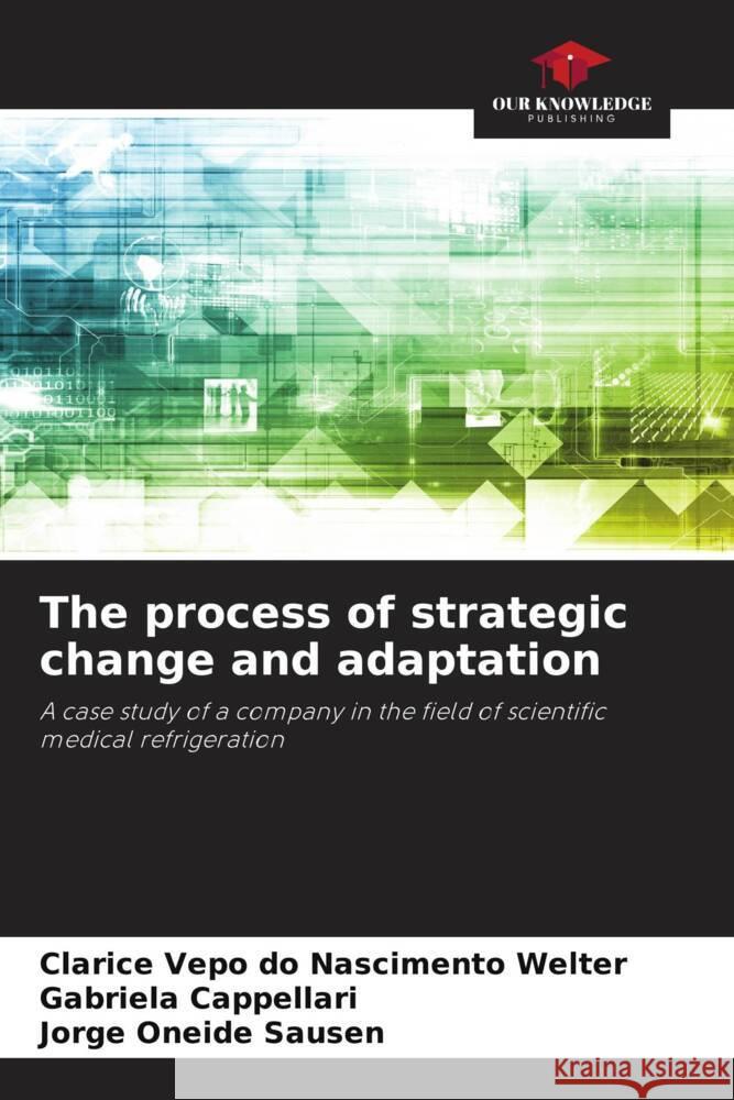 The process of strategic change and adaptation Clarice Vep Gabriela Cappellari Jorge Oneid 9786207218721 Our Knowledge Publishing - książka