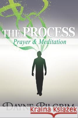 The Process: Prayer & Meditation Dayne Pilgrim 9798807335463 Independently Published - książka