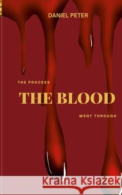 The Process the Blood Went Through Daniel Peter 9781257065400 Lulu.com - książka