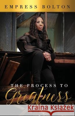 The Process to Greatness Empress Bolton 9781794556805 Independently Published - książka