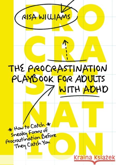 The Procrastination Playbook for Adults with ADHD: How to Catch Sneaky Forms of Procrastination Before They Catch You Risa Williams 9781805012290 Jessica Kingsley Publishers - książka