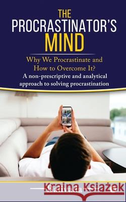 The Procrastinator's Mind: Why We Procrastinate and How to Overcome It? Balivada 9781648509360 Notion Press - książka