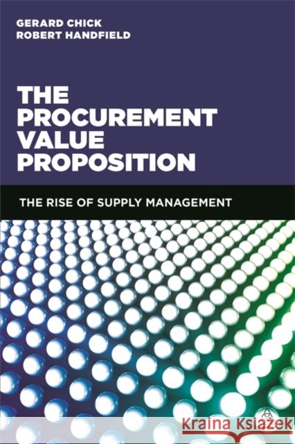 The Procurement Value Proposition: The Rise of Supply Management Chick, Gerard 9780749471194 Kogan Page - książka