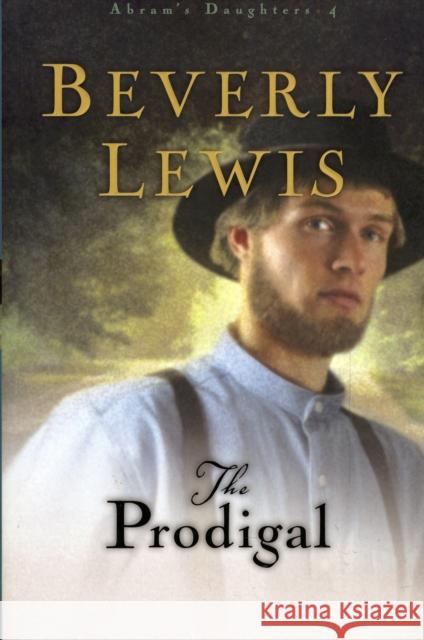 The Prodigal Beverly Lewis 9780764228735 Bethany House Publishers - książka