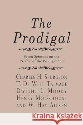 The Prodigal Charles H. Spurgeon T. De Witt Talmage Dwight L. Moody 9781935626954 Curiosmith - książka