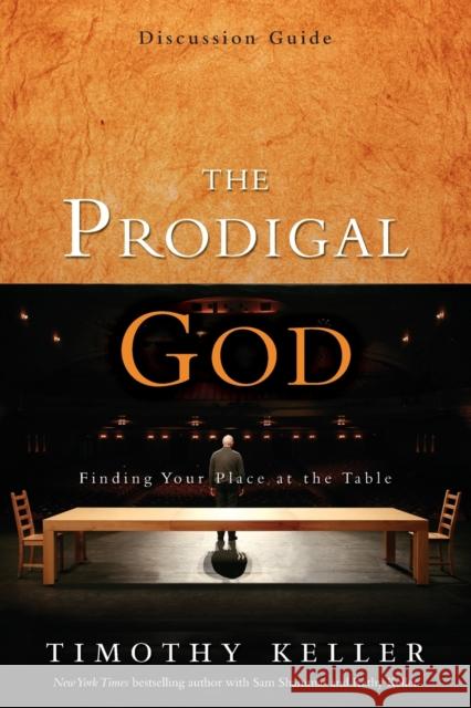 The Prodigal God Discussion Guide: Finding Your Place at the Table Keller, Timothy 9780310325369  - książka
