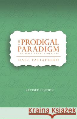 The Prodigal Paradigm: The Bible's Real Storyline Dale Taliaferro 9781950072040 Equipped for Life Ministries - książka
