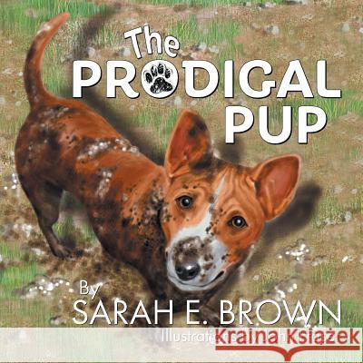 The Prodigal Pup Sarah E. Brown 9781479603640 Teach Services - książka