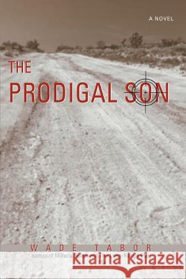 The Prodigal Son Wade Tabor 9780595429622 iUniverse - książka